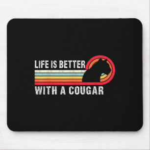 Life Is Better With A Cougar Funny Saying Cougars  Mouse Pad
