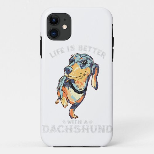 Life Is Better With A Dachshund Funny Pet Dog Love iPhone 11 Case