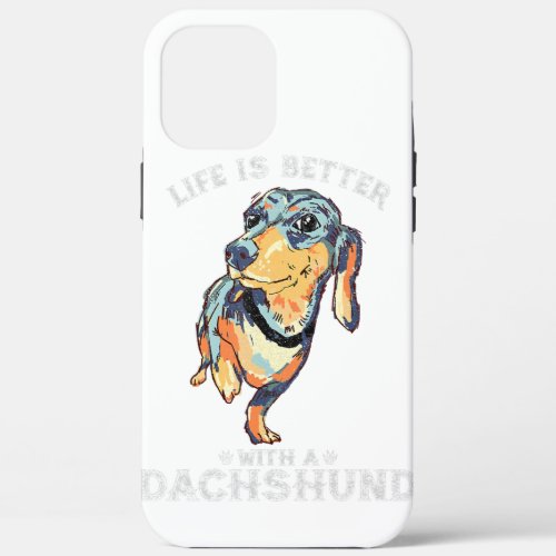 Life Is Better With A Dachshund Funny Pet Dog Love iPhone 12 Pro Max Case