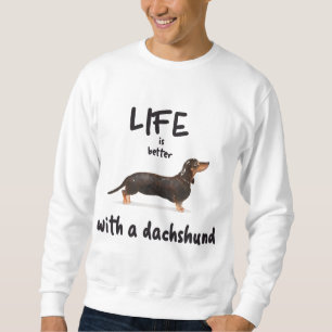LIFE IS BETTER WITH A DACHSHUND SWEATSHIRT