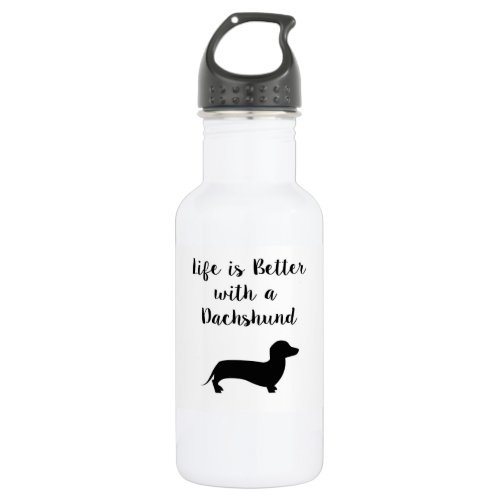 Life is Better with a Dachshund Water Bottle