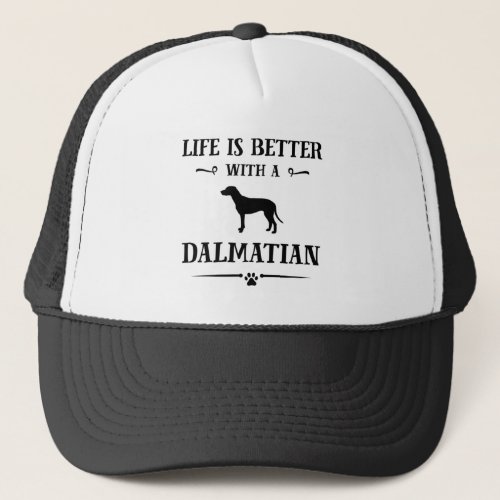 Life is Better with a Dalmatian Trucker Hat