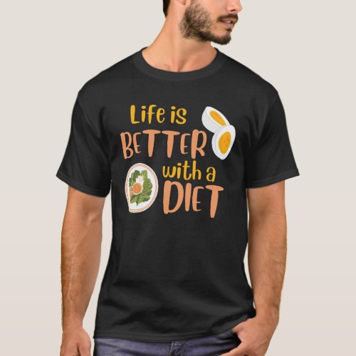 Life is Better with a Diet T_Shirt