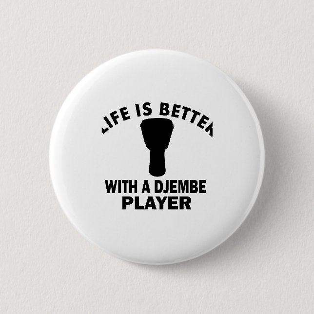 Life is better with a djembe button (Front)