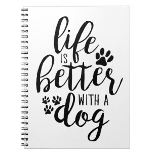 Life is Better With A Dog A Dog’s Purpose Quotes Notebook