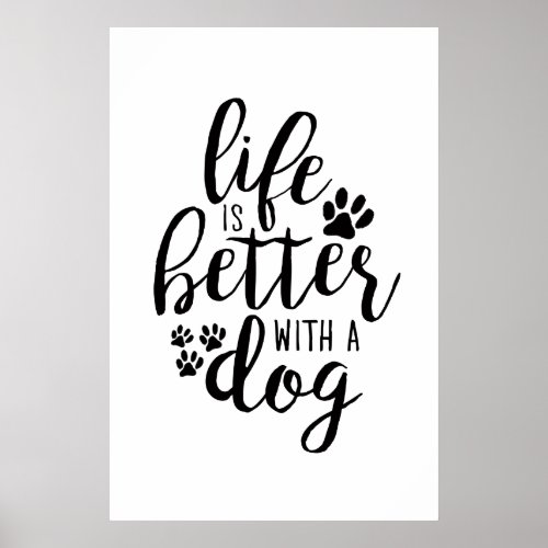 Life is Better With A Dog A Dogs Purpose Quotes Poster