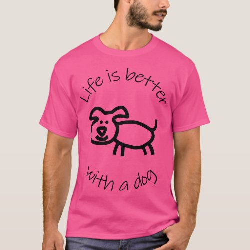 Life is Better with a Dog Animals Quote T_Shirt