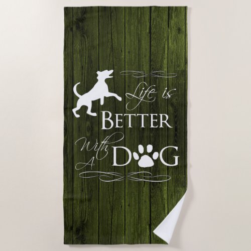 Life is better with a Dog Beach Towel _ Green