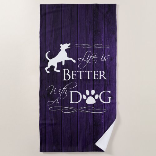 Life is better with a Dog Beach Towel _ Purple