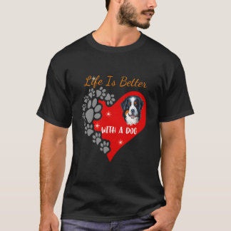 Life Is Better With A Dog - Bernese Mountain Dog D T-Shirt