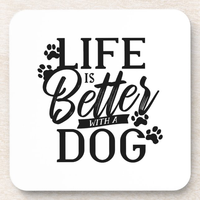 Life is Better with a Dog Beverage Coaster (Front)