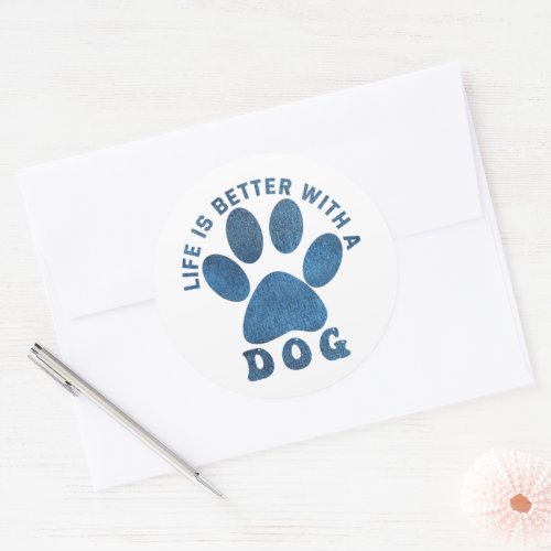 Life is Better With A Dog Blue Textured Text Classic Round Sticker