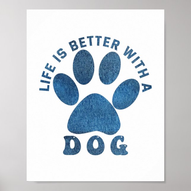 Life is Better With A Dog Blue Textured Text  Poster (Front)