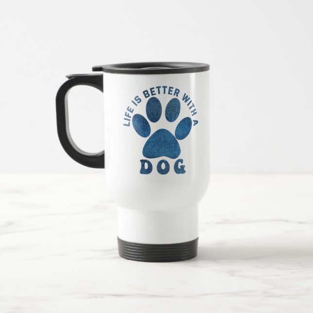 Life is Better With A Dog Blue Textured Text  Travel Mug (Left)