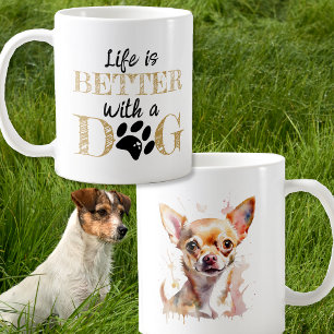 Life Is Better With a Dog Chihuahua gift Coffee Mug