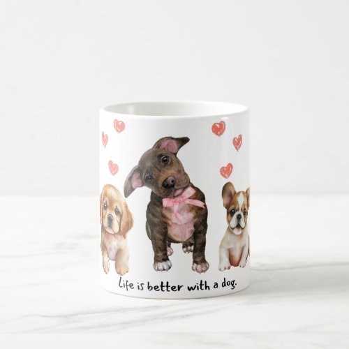 Life is better with a dog coffee mug