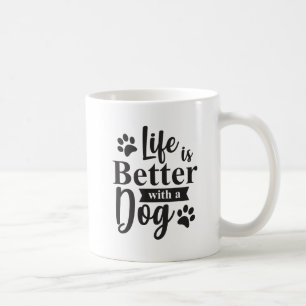 Life is Better with a Dog Coffee Mug