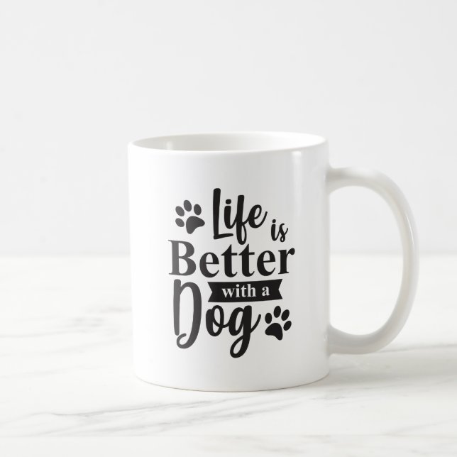 Life is Better with a Dog Coffee Mug (Right)