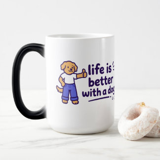 Life Is Better With a Dog Cute Dog Lover Quote Color Morph Mug