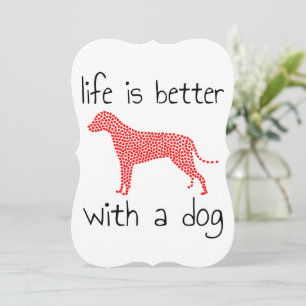 Life Is Better With A Dog - Dog Lovers