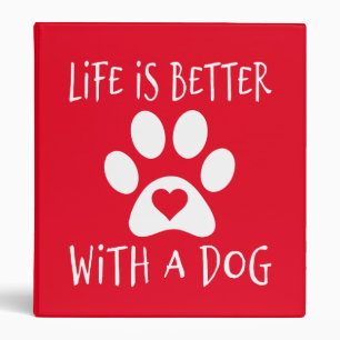 Life Is Better With A Dog - Dog Lovers   3 Ring Binder
