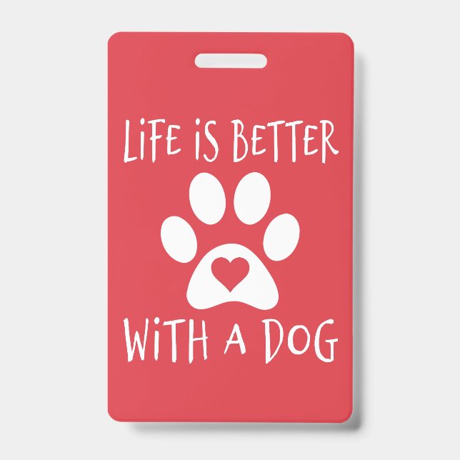 Life Is Better With A Dog - Dog Lovers   Badge (Front)