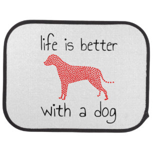 Life Is Better With A Dog - Dog Lovers Car Floor Mat