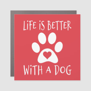 Life Is Better With A Dog - Dog Lovers Car Magnet
