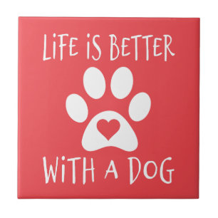 Life Is Better With A Dog - Dog Lovers Ceramic Tile
