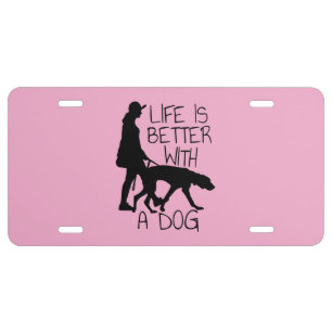 Life Is Better With A Dog - Dog Lovers License Plate