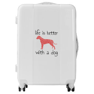 Life Is Better With A Dog - Dog Lovers Luggage