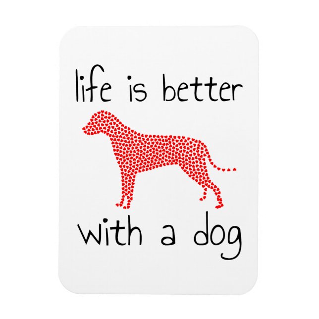 Life Is Better With A Dog - Dog Lovers Magnet (Vertical)