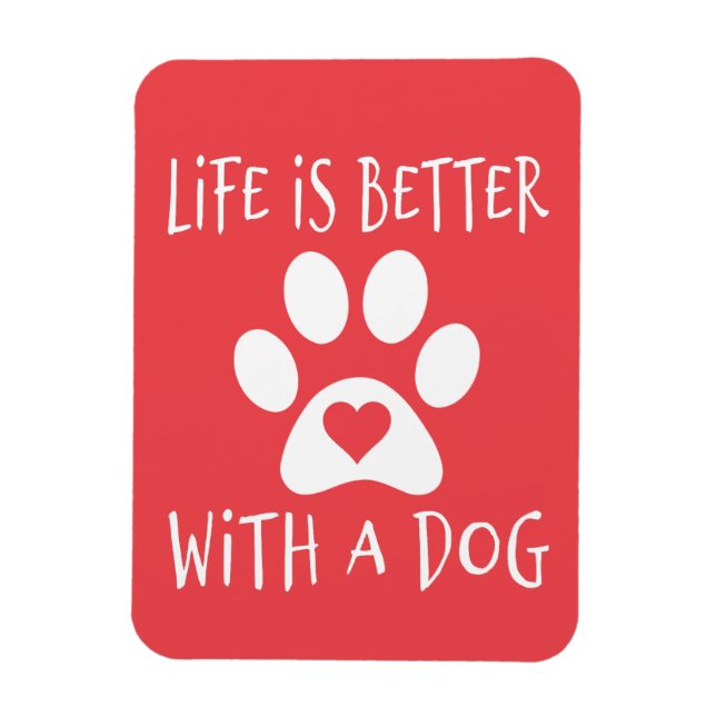 Life Is Better With A Dog - Dog Lovers     Magnet (Vertical)