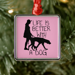 Life Is Better With A Dog - Dog Lovers Metal Ornament