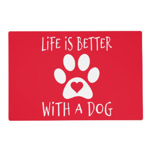 Life Is Better With A Dog - Dog Lovers   Placemat