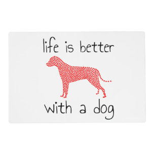 Life Is Better With A Dog - Dog Lovers Placemat