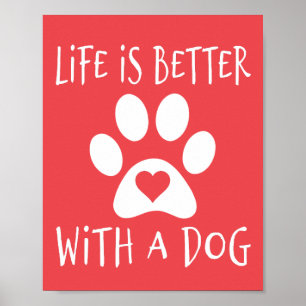 Life Is Better With A Dog - Dog Lovers Poster
