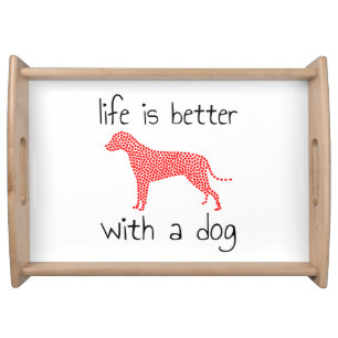 Life Is Better With A Dog - Dog Lovers    Serving Tray