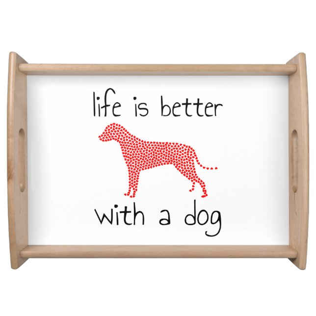 Life Is Better With A Dog - Dog Lovers    Serving Tray (Front)