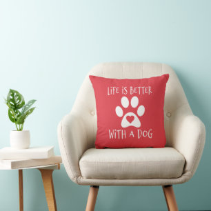 Life Is Better With A Dog - Dog Lovers Throw Pillow