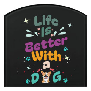 Life is better with a dog door sign