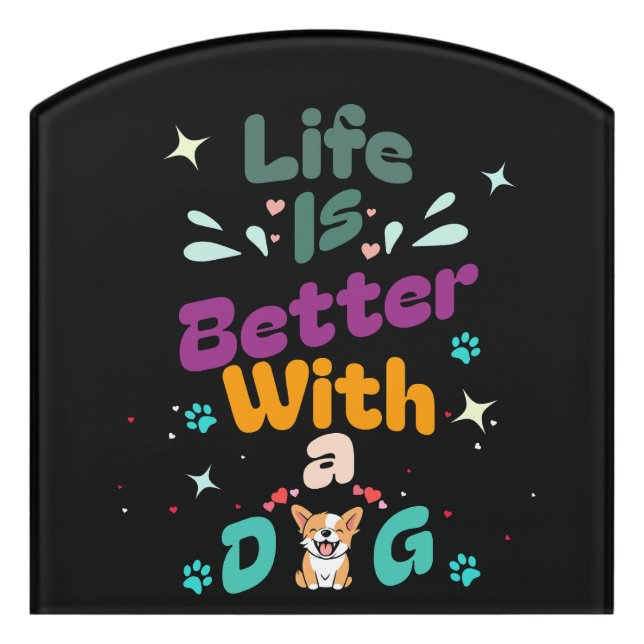 Life is better with a dog door sign (Contour Front)