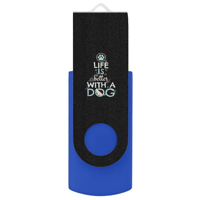 Life is better with a Dog Flash Drive (Front Vertical)