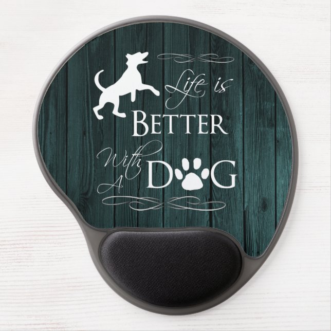 Life is better with a Dog Gel Mouse Pad - Teal (Front)