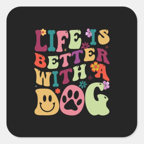 Life is better with a dog groovy typography square sticker