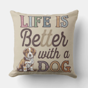 Life is better with a dog home decor dog lover throw pillow