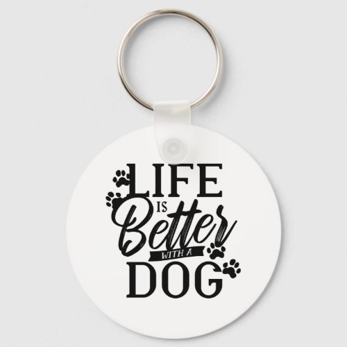 Life is Better with a Dog Keychain