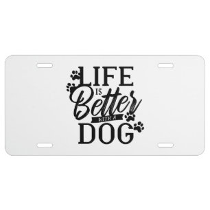 Life is Better With a Dog License Plate
