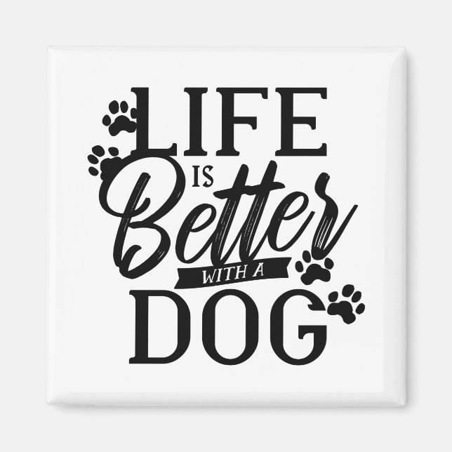 Life is Better with a Dog Magnet (Front)