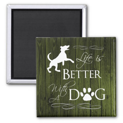 Life is better with a Dog Magnet _ Green